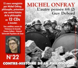 Contre-histoire de la philosophie, Volume 22 : L'autre pensée 68 (2) – de Guy Debord à Raoul Vaneigem