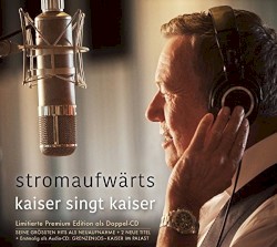 StromaufwÀrts: Kaiser singt Kaiser