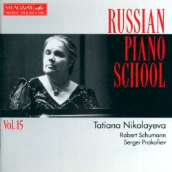 Russian Piano School: Robert Schumann, Sergei Prokofiev, Tatiana Nikolayeva, Schumann, Prokofiev-Piano Music:vol.15