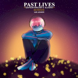 Past Lives (Ian Asher Remix)