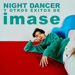 NIGHT DANCER y otros éxitos de imase