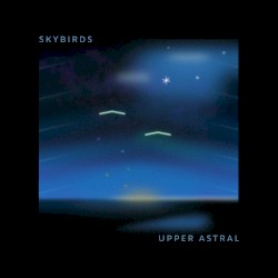 Skybirds: The Music of Higher Consciousness