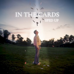 In the Cards (sped up)