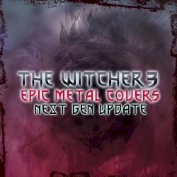 The Witcher 3 Epic Metal Covers (Next-Gen Update)