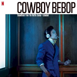 COWBOY BEBOP (Soundtrack from the Netflix Series) - Extended