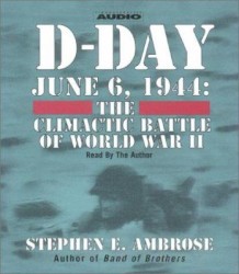 D-Day, June 6, 1944 : the climactic battle of World War II