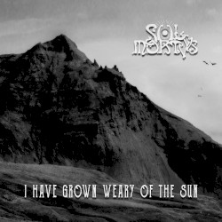 I Have Grown Weary of the Sun