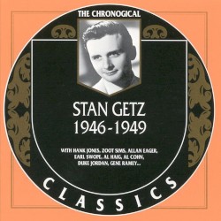 The Chronological Classics: Stan Getz 1946-1949