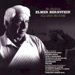 The Essential Elmer Bernstein Film Music Collection