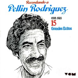Recordando a Pellín Rodríguez con sus 15 grandes éxitos