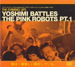 Yoshimi Battles the Pink Robots Pt. 1
