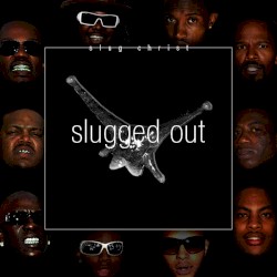 SLUGGED OUT