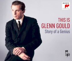 This is Glenn Gould: Story of a Genius