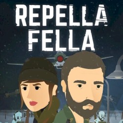 Repella Fella Abridged: Just a Few Fuckin’ Originals