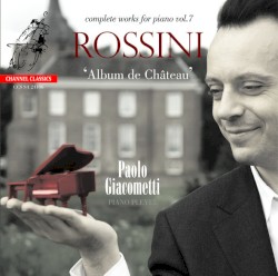 Rossini: Album de Château - Complete Works for Piano, Vol. 7
