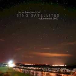 The Ambient World of Bing Satellites (Volume 09: 2020)