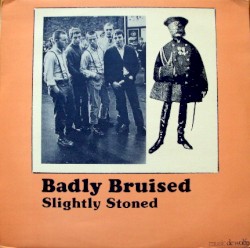 Badly Bruised, Slightly Stoned