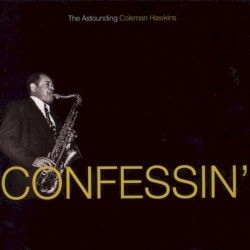 Confessin': The Astounding Coleman Hawkins