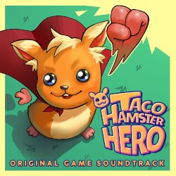 Taco: Hamster Hero: Original Game Soundtrack