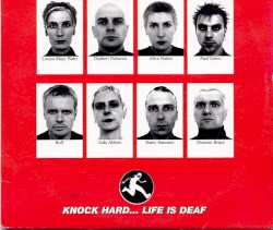 Knock Hard... Life Is Deaf