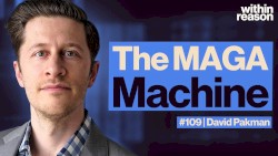 Within Reason #109, “The New Threat Donald Trump Poses to America”