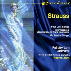 Four Last Songs / Intermezzo & Closing Scene from Capriccio / Orchestral Songs
