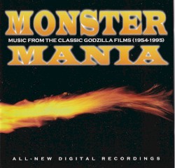 Monster Mania - Music from the classic Godzilla films (1954-1995)