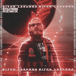 Bitch Lasagna (Dylan Locke remix)