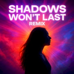 Shadows won’t last - Remix Album