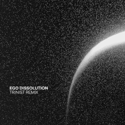 Ego Dissolution (Trinist remix)