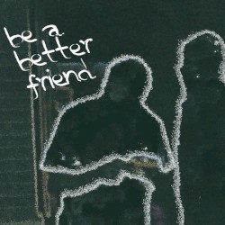 be a better friend