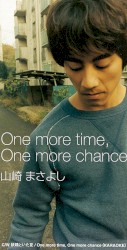 One more time, One more chance