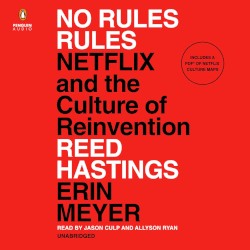 No Rules Rules: Netflix and the Culture of Reinvention