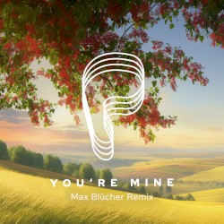 You're Mine (Max Blücher remix)