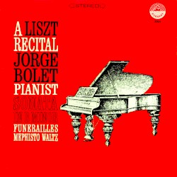 A Liszt Recital: Sonata in B Minor / Funerailles / Mephisto Waltz No. 1
