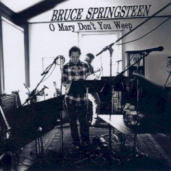 O Mary Don’t You Weep