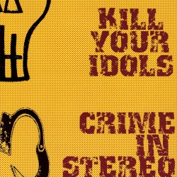 Kill Your Idols / Crime in Stereo