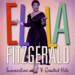 Ella Fitzgerald: Summertime and Greatest Hits