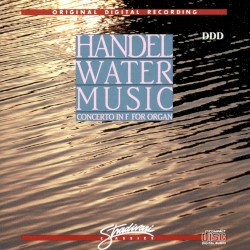Water Music / Concerto in F for Organ
