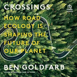 Crossings: How Road Ecology Is Shaping the Future of Our Planet