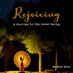 Rejoicing: A Journey to the Inner Being
