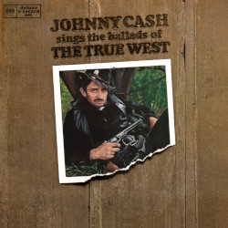 Johnny Cash Sings the Ballads of the True West