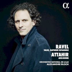 Ravel: Valse / Rapsodie espagnole / Attahir: Adh-Dhor