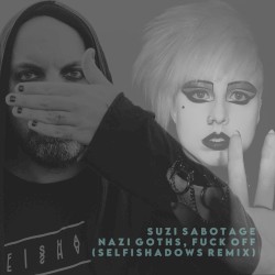 Nazi Goths, Fuck Off (Selfishadows remix)