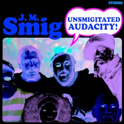 Unsmigitated Audacity