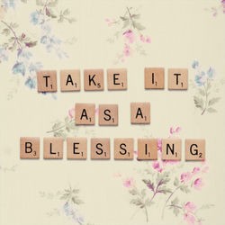 Take It As A Blessing