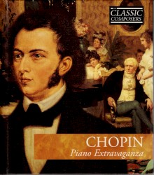 Chopin: Piano Extravaganza (The Classic Composers – Early Romantic 6)