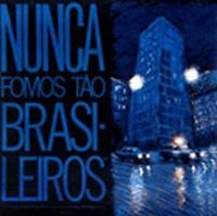 Nunca Fomos Tão Brasileiros