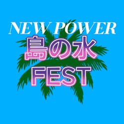 New Power - Live @ 島の水 Fest- 06/20/2026