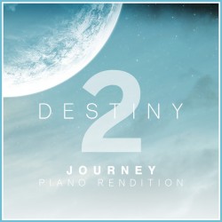 Journey (From "Destiny 2" Video Game) [Piano Rendition]